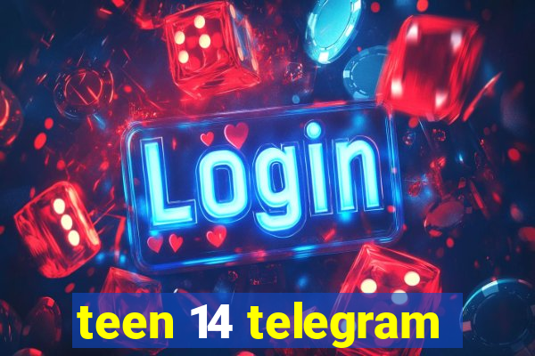 teen 14 telegram